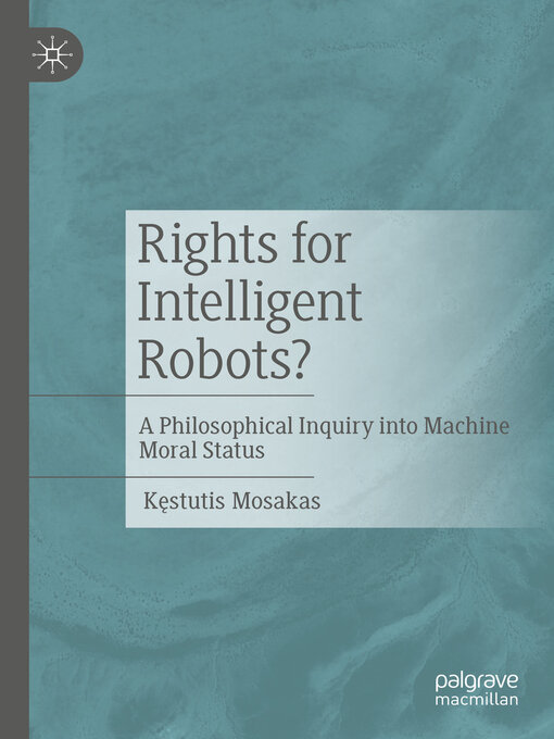 Title details for Rights for Intelligent Robots? by Kęstutis Mosakas - Available